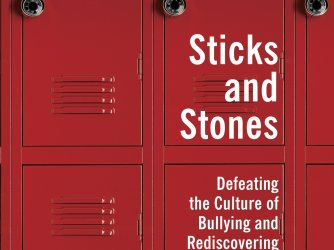 Book cover of "Sticks and Stones: Defeating the Culture of Bullying and Rediscovering the Power of Character and Empathy"
