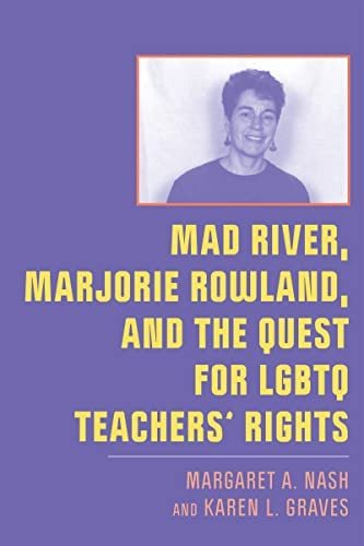 Mad River Marjorie Rowland and the Quest for LGBTQ Teachers Rights