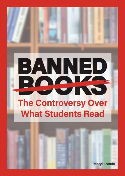 Cover of Banned Books- The Controversy Over What Students Read