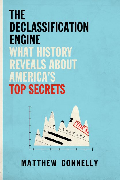 The Declassification Engine- What History Reveals About America's Top Secrets book cove