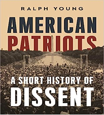 "American Patriots: A Short History of Dissent," by Ralph Young