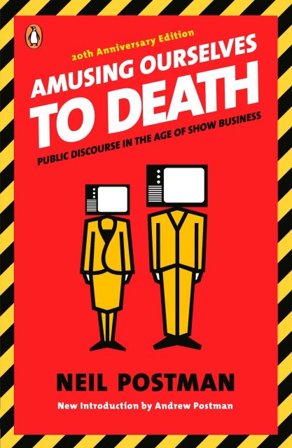 Cover of the Book "Amusing Ourselves to Death - Public Discourse in the Age of Show Business"