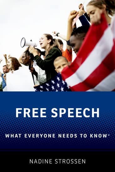 Free Speech What Everyone Needs to Know by Nadine Strossen