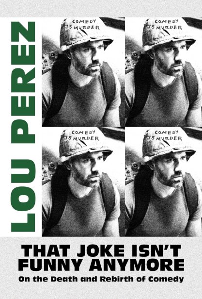 Book cover of "That Joke Isn't Funny Anymore: On the Death and Rebirth of Comedy" by comedian Lou Perez