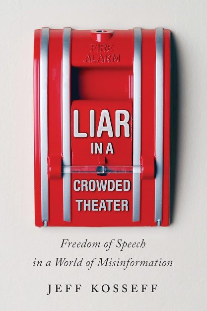 Book cover of Liar in a Crowded Theater: Freedom of Speech in a World of Misinformation