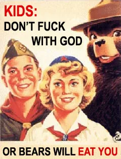 Smokey the Bear cartoon with two kids and the words: "Kids don't fuck with God or bears will eat you."