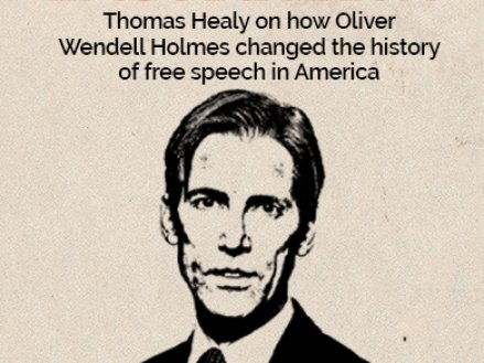 Expert opinion: Thomas Healy on how Oliver Wendell Holmes changed the history of free speech in America