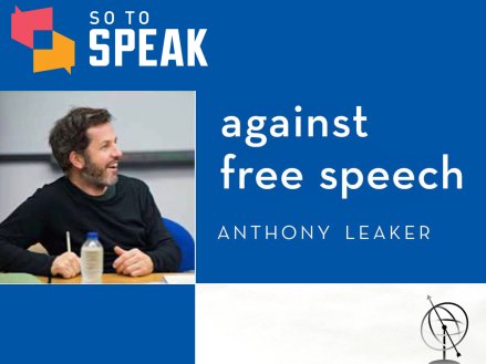 Against 'Free Speech' with Anthony Leaker