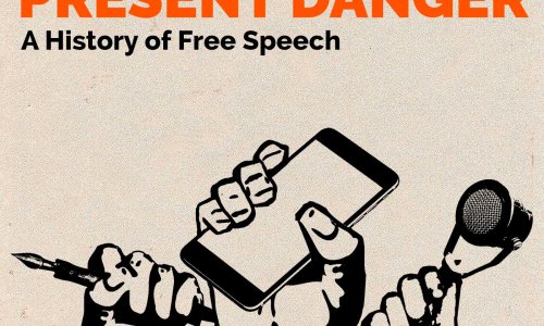 Clear and Present Danger - A history of free speech