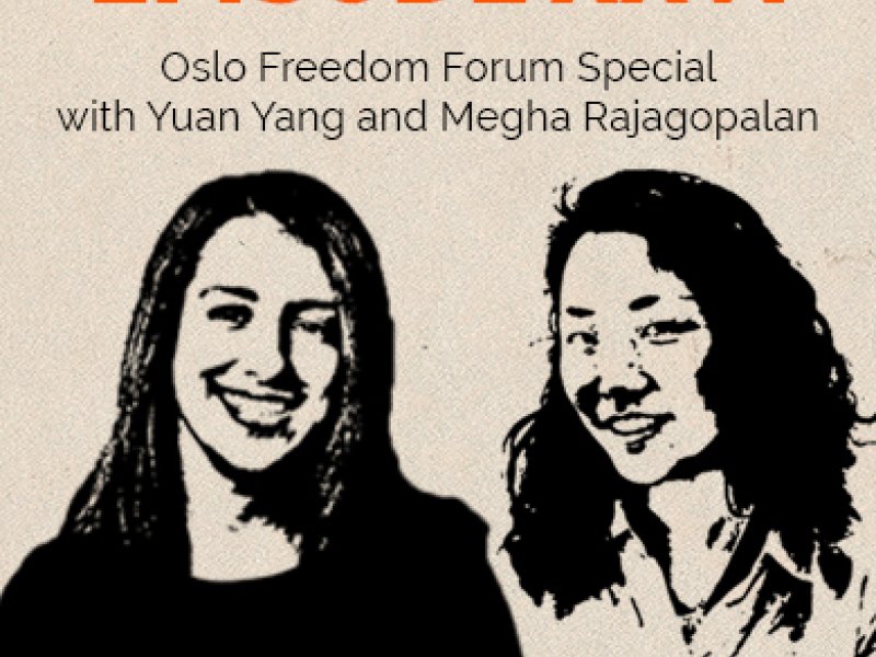 Oslo Freedom Forum Special with Megha Rajagopalan and Yuan Yang