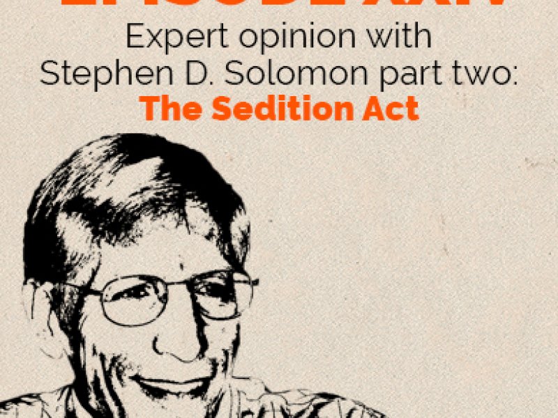 Expert Opinion: Stephen Solomon part two - The Sedition Act